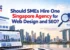 Should SMEs Hire One Singapore Agency for Web Design and SEO?