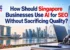 How Should Singapore Businesses Use AI for SEO Without Sacrificing Quality?