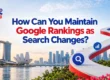 How Can You Maintain Google Rankings as Search Changes?
