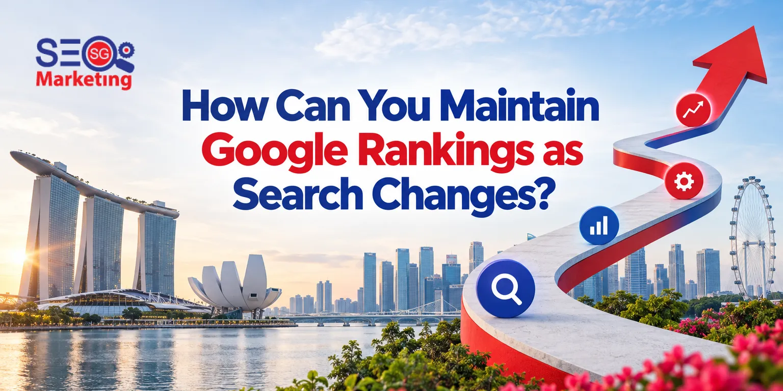 How Can You Maintain Google Rankings as Search Changes?