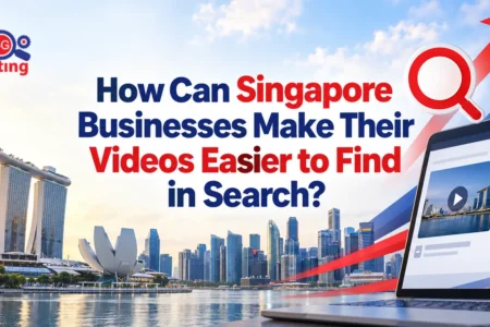 How Can Singapore Businesses Make Their Videos Easier to Find in Search?